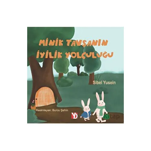 Minik Tavşanın İyilik Yolculuğu - Sibel Yusein - Yazardan Direkt Yayınevi
