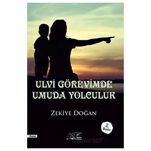Ulvi Görevimde Umuda Yolculuk - Zekiye Doğan - Kuytu Yayınları