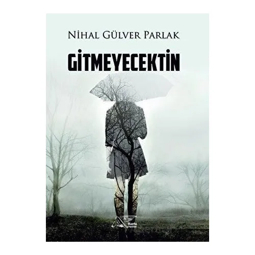 Gitmeyecektin - Nihal Gülver Parlak - Kuytu Yayınları