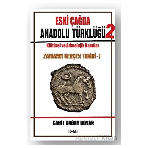 Eski Çağda Anadolu Türklüğü – 2 - Cahit Doğan Doyar - Ozan Yayıncılık