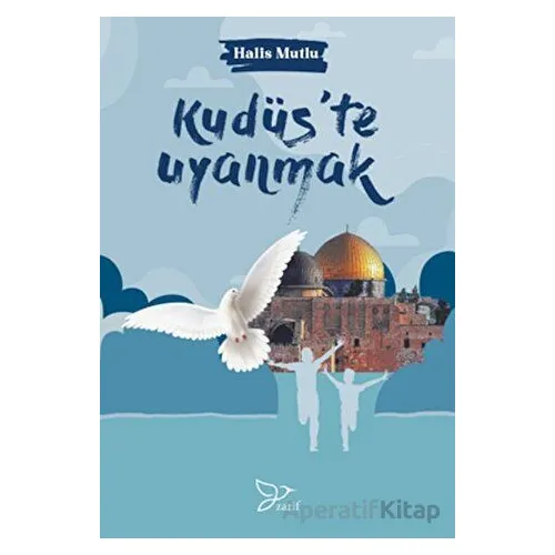 Kudüste Uyanmak - Halis Mutlu - Zarif Yayınları