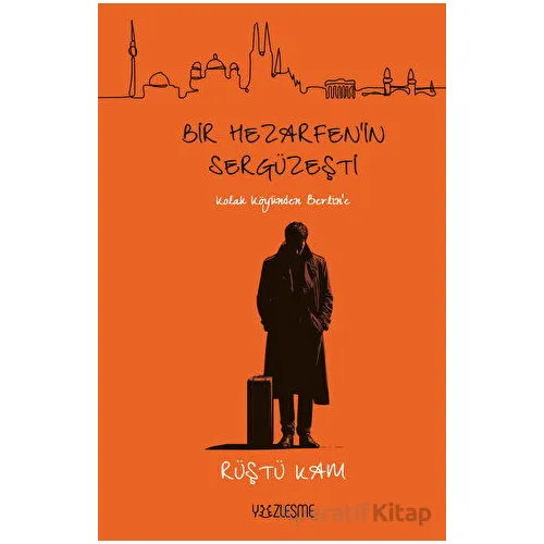 Bir Hezarfenin Sergüzeşti - Rüştü Kam - Yüzleşme Yayınları