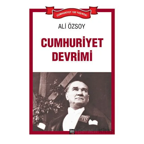 Cumhuriyet Devrimi - Ali Özsoy - İleri Yayınları