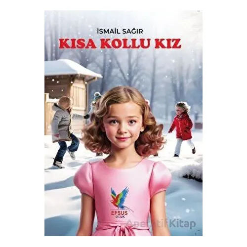 Kısa Kollu Kız - İsmail Sağır - Efsus Yayınları