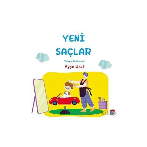 Yeni Saçlar 4-7 Yaş - Ayşe Ural - Şule Yayınları