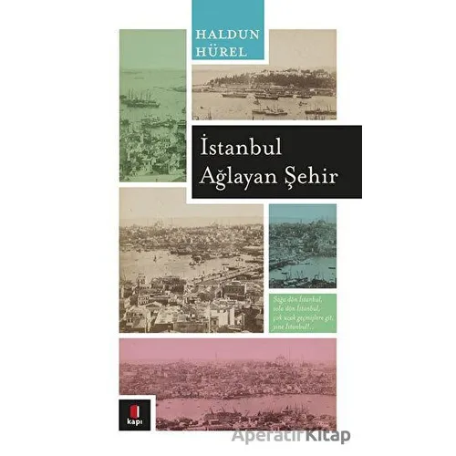 İstanbul Ağlayan Şehir - Haldun Hürel - Kapı Yayınları