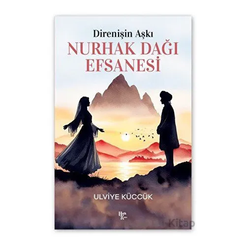 Direnişin Aşkı - Nurhak Dağı Efsanesi - Ulviye Küccük - Halk Kitabevi