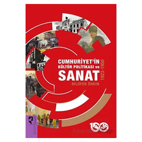 Cumhuriyet’in Kültür Politikası ve Sanat 1923-1950 - Nilüfer Öndin - HayalPerest Kitap