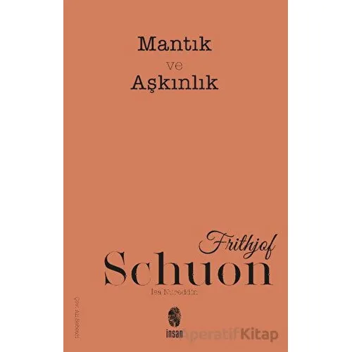 Mantık ve Aşkınlık - Frithjof Schuon - İnsan Yayınları