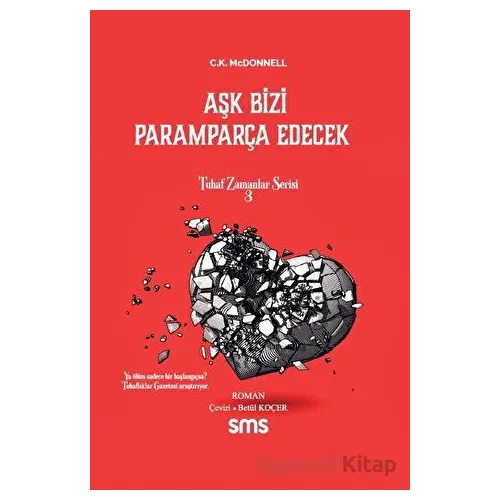 Aşk Bizi Paramparça Edecek - C.K. McDonnell - Sms Yayınları