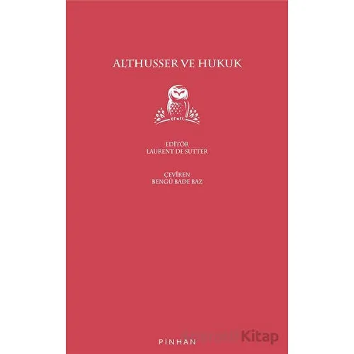Althusser ve Hukuk - Laurent De Sutter - Pinhan Yayıncılık