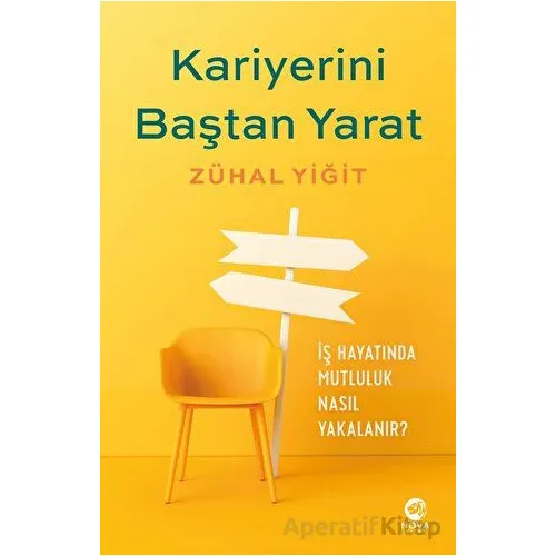 Kariyerini Baştan Yarat: Kendinizin Kariyer Koçu Olun - Zühal Yiğit - Nova Kitap