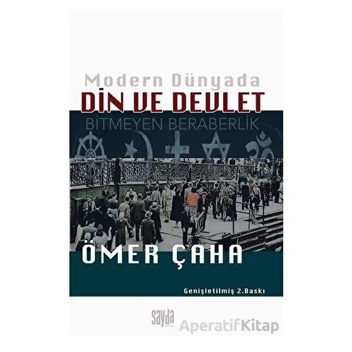 Modern Dünyada Din ve Devlet - Ömer Çaha - Sayda Yayınları