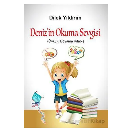 Deniz’in Okuma Sevgisi - Dilek Yıldırım - Kaynak Yayınları