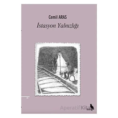 İstasyon Yalnızlığı - Cemil Arasta - Zuzu Kitap
