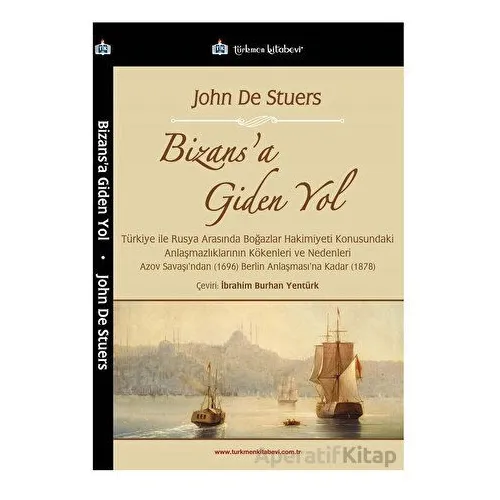 Bizans’a Giden Yol - John De Stuers - Türkmen Kitabevi