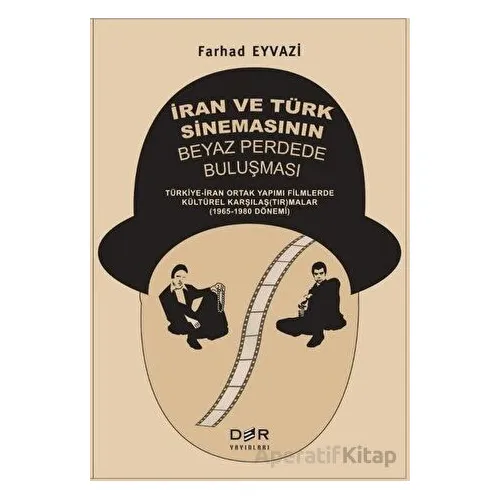 İran ve Türk Sinemasının Beyaz Perdede Buluşması - Farhad Eyvazi - Der Yayınları