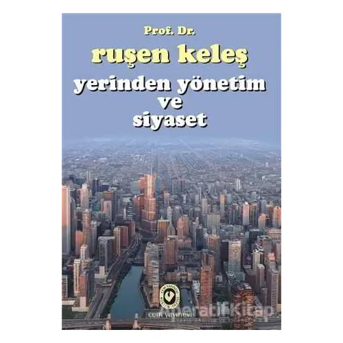 Yerinden Yönetim ve Siyaset - Ruşen Keleş - Cem Yayınevi