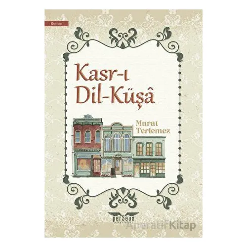 Kasr-ı Dil-Küşa - Murat Terlemez - Perseus