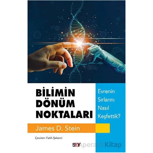 Bilimin Dönu¨m Noktaları - Evrenin Sırlarını Nasıl Keşfettik? - James D. Stein - Say Yayınları