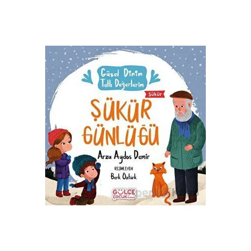 Şükür Günlüğü - Güzel Dinim Tatlı Değerlerim - Arzu Aydos Demir - Timaş Gülce Çocuk