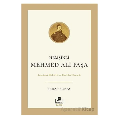 Hemşinli Mehmed Ali Paşa - Serap Sunay - Timaş Akademi