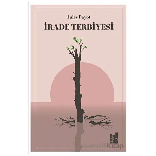 İrade Terbiyesi - Jules Payot - Mgv Yayınları