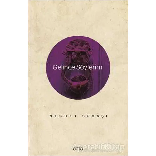 Gelince Söylerim - Necdet Subaşı - Otto Yayınları