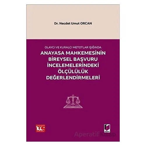 Olaycı ve Kuralcı Metotlar Işığında Anayasa Mahkemesinin Bireysel Başvuru İncelemelerindeki Ölçülülü