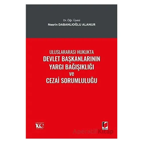 Uluslararası Hukukta Devlet Başkanlarının Yargı Bağışıklığı ve Cezai Sorumluluğu
