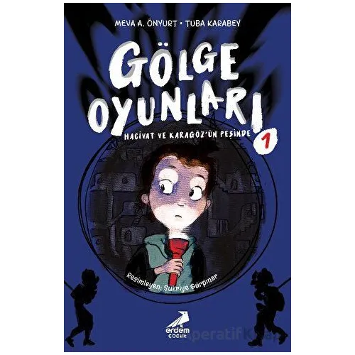 Gölge Oyunları: Hacivat ve Karagöz’ün Peşinde - Tuba Karabey - Erdem Çocuk