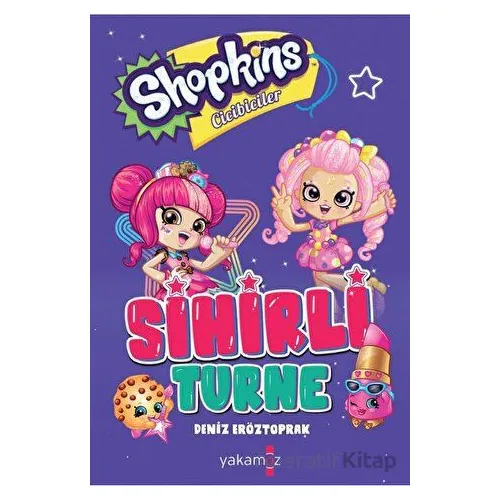 Shopkins Sihirli Turne - Deniz Eröztoprak - Yakamoz Yayınevi
