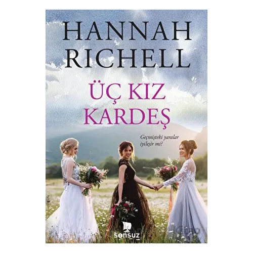 Üç Kız Kardeş - Hannah Richell - Sonsuz Kitap Yayınları