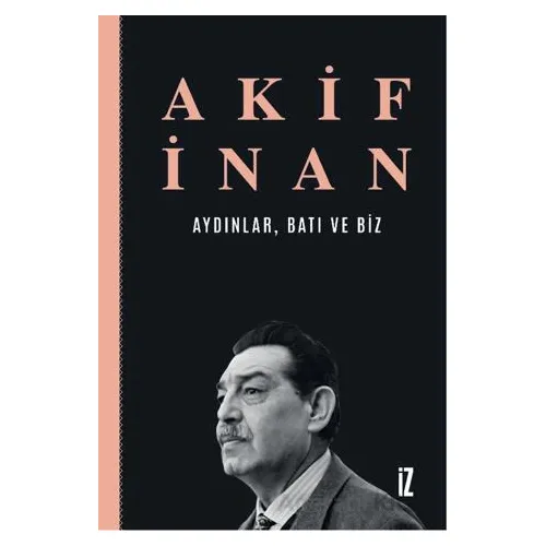 Aydınlar, Batı ve Biz - Akif İnan - İz Yayıncılık