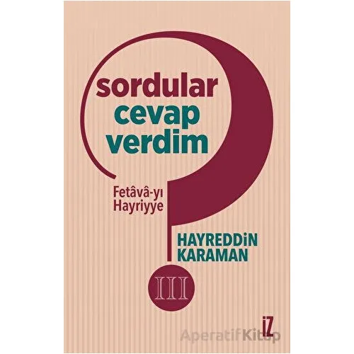 Sordular Cevap Verdim III - Hayreddin Karaman - İz Yayıncılık