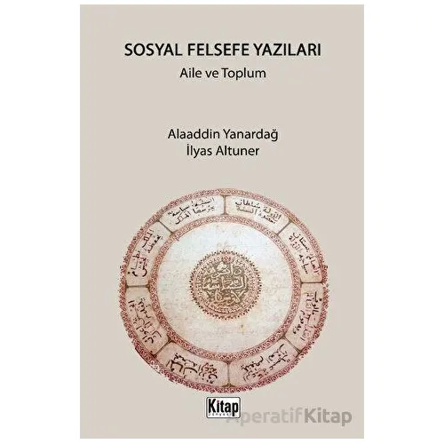 Sosyal Felsefe Yazıları Aile ve Toplum - Alaaddin Yanardağ - Kitap Dünyası Yayınları