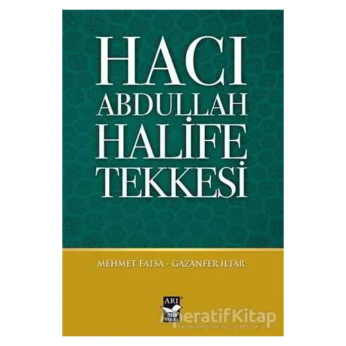 Hacı Abdullah Halife Tekkesi - Gazanfer İltar - Arı Sanat Yayınevi