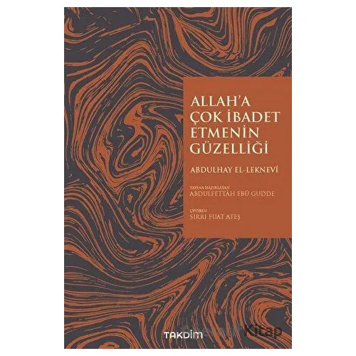 Allaha İbadet Etmenin Güzelliği - Abdulhay El-Leknevi - Takdim
