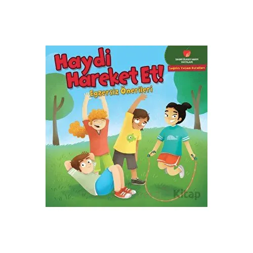 Haydi Hareket Et! - Sağlıklı Yaşam Kuralları Serisi - Gina Bellisario - Sabri Ülker Vakfı Yayınları