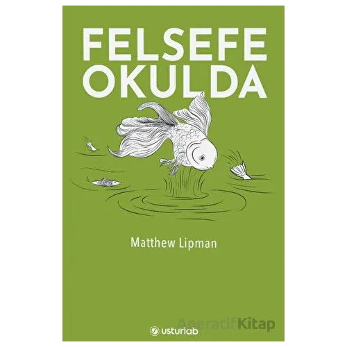 Felsefe Okulda - Matthew Lipman - Usturlab Kitap