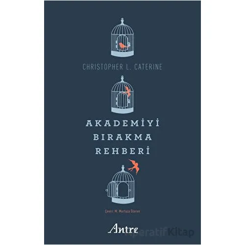 Akademiyi Bırakma Rehberi - Christopher L. Caterine - Antre Kitap