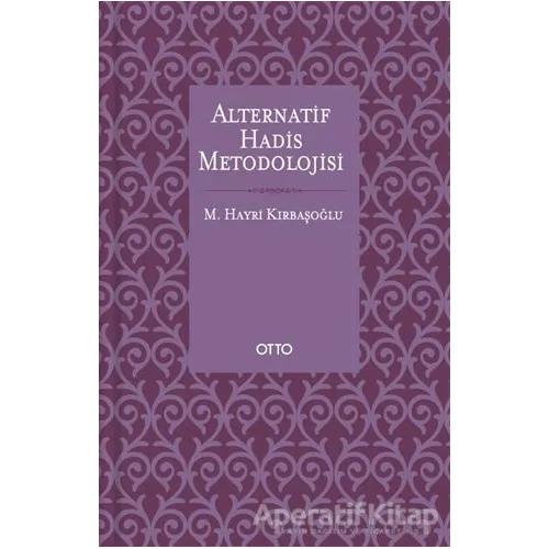 Alternatif Hadis Metodolojisi (Karton Kapak) - M. Hayri Kırbaşoğlu - Otto Yayınları