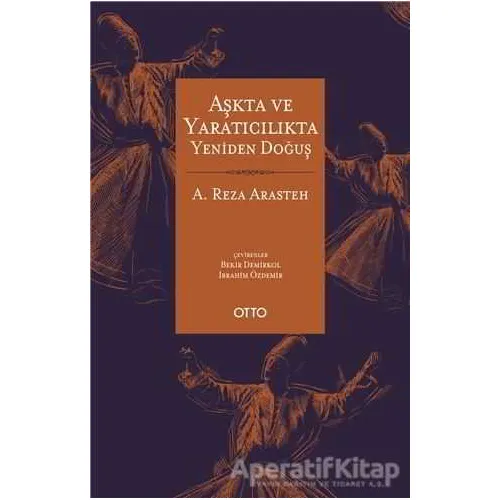 Aşkta ve Yaratıcılıkta Yeniden Doğuş - A. Reza Arasteh - Otto Yayınları
