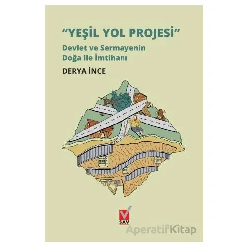 Yeşil Yol Projesi - Devlet ve Sermayenin Doğa ile İmtihanı - Derya İnce - Sosyal Araştırmalar Vakfı