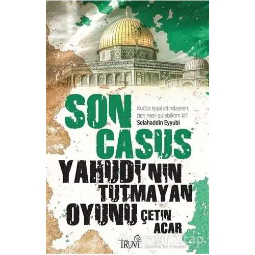 Son Casus - Yahudi’nin Tutmayan Oyunu - Çetin Acar - Truva Yayınları