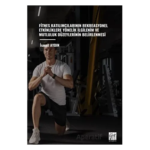 Fitnes Katılımcılarının Rekreasyonel Etkinliklere Yönelik İlgilenim Ve Mutluluk Düzeylerinin Belirle