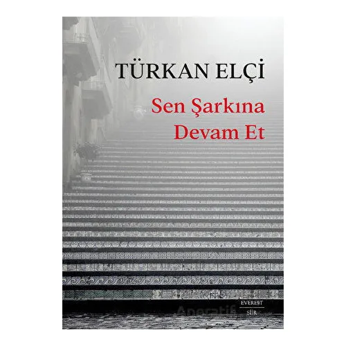 Sen Şarkına Devam Et - Türkan Elçi - Everest Yayınları