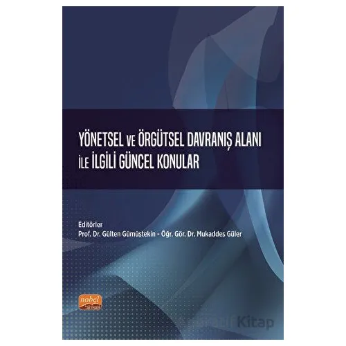 Yönetsel ve Örgütsel Davranış Alanı ile İlgili Güncel Konular - Kolektif - Nobel Bilimsel Eserler