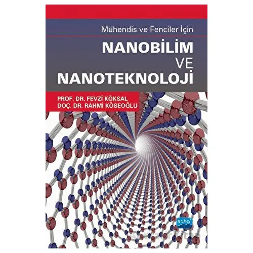 Mühendis ve Fenciler İçin Nanobilim ve Nanoteknoloji - Rahmi Köseoğlu - Nobel Akademik Yayıncılık