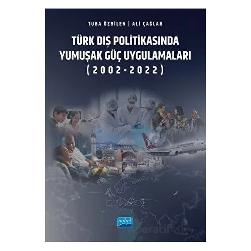 Türk Dış Politikasında Yumuşak Güç Uygulamaları (2002-2022)